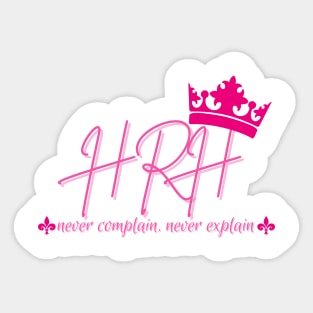 HRH Never complain never explain Sticker